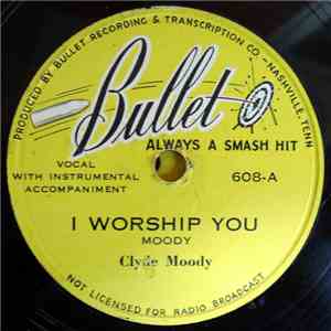 Clyde Moody - I Worship You / If I Had My Life To Live Over download flac
