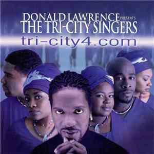 Donald Lawrence presents The Tri-City Singers - tri-city4.com download flac