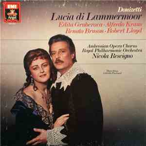 Donizetti, Edita Gruberova, Alfredo Kraus, Renato Bruson, Robert Lloyd , The Ambrosian Opera Chorus, The Royal Philharmonic Orchestra, Nicola Rescigno - Lucia Di Lammermoor download flac