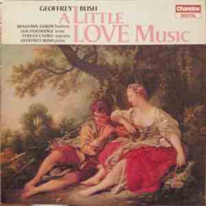 Geoffrey Bush - Benjamin Luxon, Ian Partridge, Teresa Cahill - A Little Love Music download flac