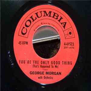George Morgan  - You're The Only Good Thing (That's Happened To Me) download flac
