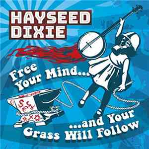 Hayseed Dixie - Free Your Mind and Your Grass Will Follow download flac
