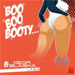 Igor Blaska Feat. F-Ace - Boo Boo Booty... download flac