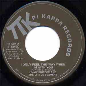 Jimmy Briscoe And The Little Beavers - I Only Feel This Way When I'm With You download flac