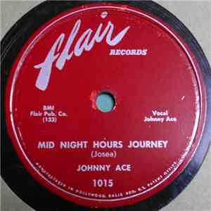 Johnny Ace / Earl Forrest - Mid Night Hours Journey / Trouble And Me download flac