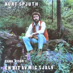 Kurt Spjuth - Egna Visor 1 - En Bit Av Mig Själv download flac