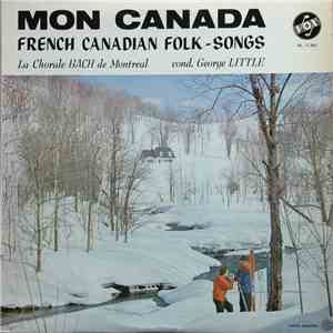 La Société De La Chorale Bach De Montréal - Mon Canada: French Canadian Folk Songs download flac