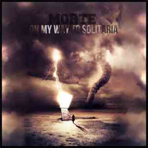 Morte  - On My Way To Solitaria download flac