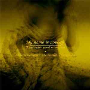 My Name Is Nobody  - Some Other Good Memories download flac