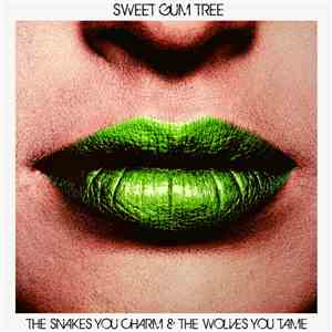 Sweet Gum Tree - The Snakes You Charm & The Wolves You Tame FLAC album