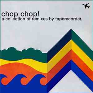 Taperecorder - Chop Chop download flac