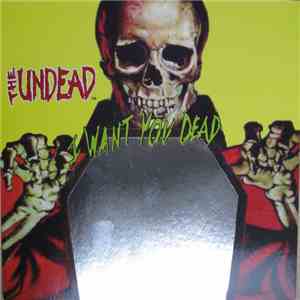 The Undead  - I Want You Dead download flac