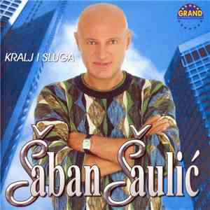Šaban Šaulić - Kralj I Sluga download flac
