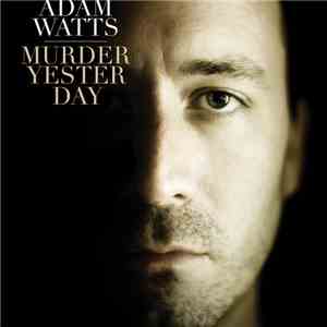 Adam Watts - Murder Yesterday download flac