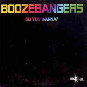 Boozebangers - Do You Wanna? download flac