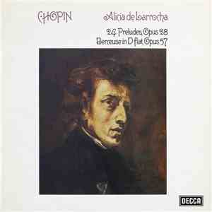 Chopin, Alicia De Larrocha - 24 Preludes, Opus 28 / Berceuse In D Flat, Opus 57 download flac