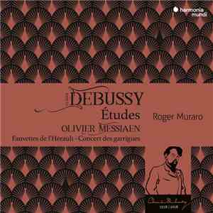 Claude Debussy / Olivier Messiaen, Roger Muraro - Études / Fauvettes De L'Hérault - Concert Des Garrigues download flac