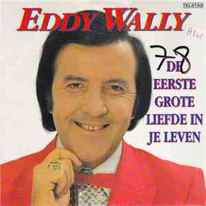 Eddy Wally - De Eerste Grote Liefde In Je Leven download flac