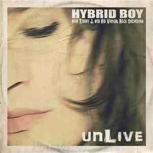 Hybrid Boy - unLive (With Tommy J. And His Virtual Rock Orchestra) download flac