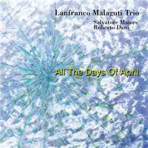 Lanfranco Malaguti Trio - All The Days Of April download flac