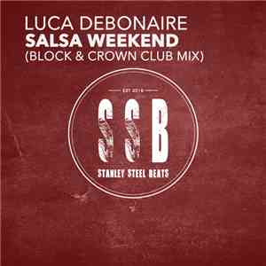 Luca Debonaire - Salsa Weekend (Block & Crown Clubmix) download flac