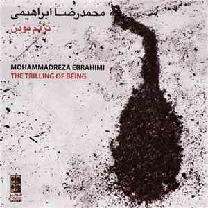 محمدرضا ابراهیمی = Mohammadreza Ebrahimi - ترنم بودن = The Trilling of Being download flac