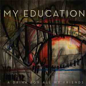 My Education - A Drink For All My Friends download flac