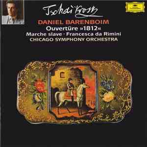 Pyotr Ilyich Tchaikovsky, Daniel Barenboim, The Chicago Symphony Orchestra - Ouvertüre 1812 - Francesca Rimini U.A. download flac