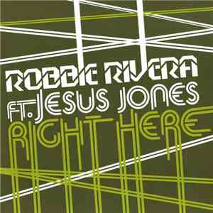 Robbie Rivera Ft. Jesus Jones - Right Here download flac
