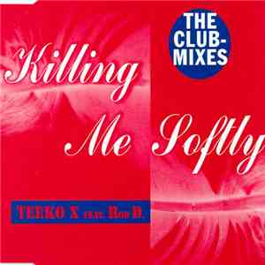 Teeko X Feat. Rod D. - Killing Me Softly (The Club Mixes) download flac