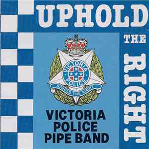 The Victoria Police Pipe Band - Uphold The Right download flac