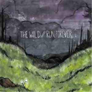 The Wild / Run, Forever - The Wild / Run, Forever download flac