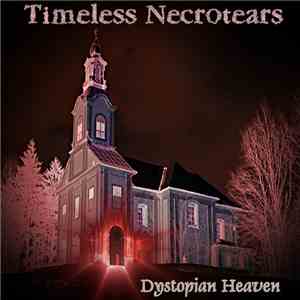 Timeless Necrotears - Dystopian Heaven download flac