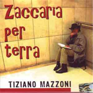 Tiziano Mazzoni - Zaccaria per terra download flac