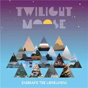 Twilight Moose - Embrace The Loneliness download flac