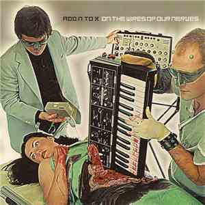 Add N To X - On The Wires Of Our Nerves download flac