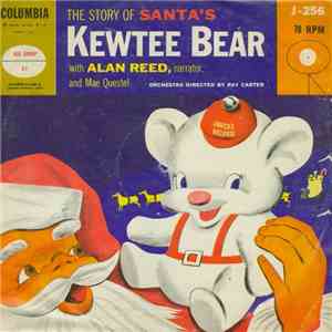 Alan Reed, Mae Questel, Ray Carter - The Story Of Santa's Kewtee Bear download flac