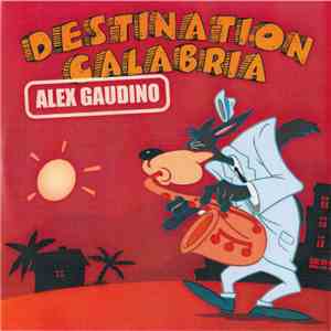 Alex Gaudino - Destination Calabria download flac