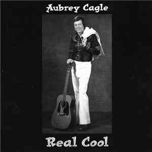 Aubrey Cagle - Real Cool download flac