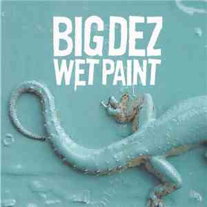 Big Dez - Wet Paint download flac