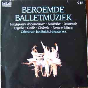 Большой Симфонический Оркестр Всесоюзного Радио, Bolshoi Theatre Orchestra - Beroemde Balletmuziek download flac