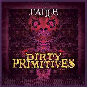 Dirty Primitives - Dance download flac