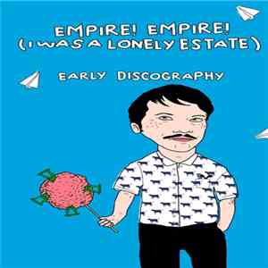 Empire! Empire! (I Was A Lonely Estate) - Early Discography download flac