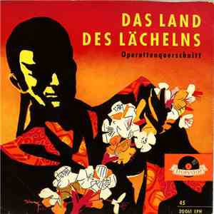 Franz Lehár - Das Land Des Lächelns - Querschnitt Durch Die Operette download flac