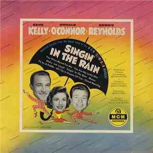 Gene Kelly / Donald O'Connor / Debbie Reynolds - Singin' In The Rain (Recorded Directly From The Sound Track Of The M-G-M Technicolor Musical) download flac
