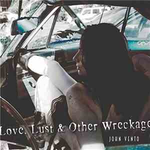 John Vento - Love, Lust & Other Wreckage FLAC album