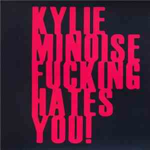 Kylie Minoise - Kylie Minoise Fucking Hates You! download flac