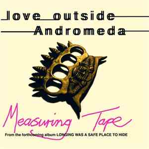 Love Outside Andromeda - Measuring Tape download flac