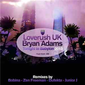 Loverush UK Featuring Bryan Adams - Tonight In Babylon 2013 (Remixes) download flac