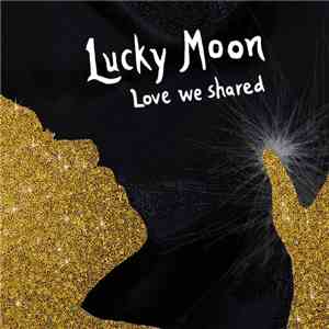 Lucky Moon - Love We Shared download flac